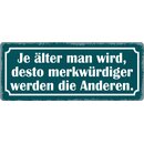 Schild Spruch "Je älter man wird,...