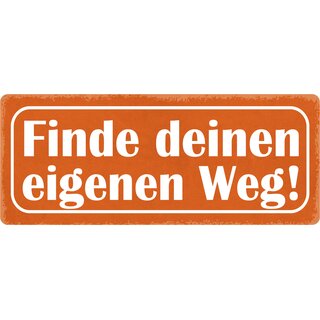 Schild Spruch "Finde deinen eigenen Weg" 27 x 10 cm Blechschild
