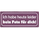Schild Spruch "Ich habe heute leider kein Foto...