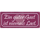 Schild Spruch "Ein guter Gast ist niemals Last"...