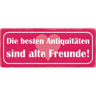 Schild Spruch "Die besten Antiquitäten sind alte Freunde" 27 x 10 cm Blechschild