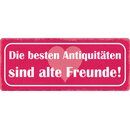 Schild Spruch "Die besten Antiquitäten sind...