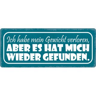 Schild Spruch "Mein Gewicht verloren, hat mich gefunden" 27 x 10 cm Blechschild