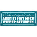 Schild Spruch "Mein Gewicht verloren, hat mich...