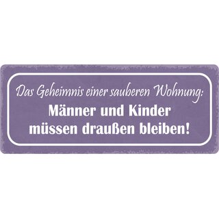 Schild Spruch "Geheimnis einer sauberen Wohnung" 27 x 10 cm Blechschild