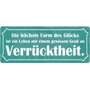 Schild Spruch "Höchste Form des Glücks,...