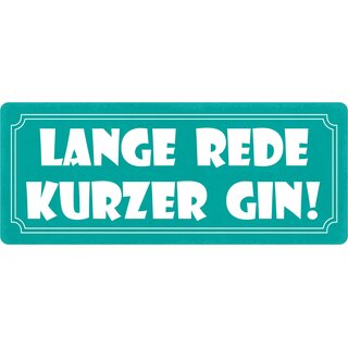 Schild Spruch "Lange Rede kurzer Gin" 27 x 10 cm Blechschild