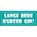 Schild Spruch "Lange Rede kurzer Gin" 27 x 10...