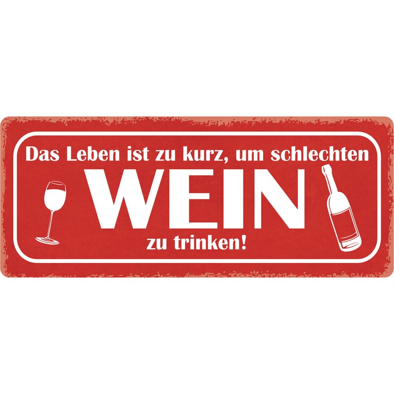 Schild Spruch "Leben zu kurz, schlechten Wein trinken" 27 x 10 cm Ble