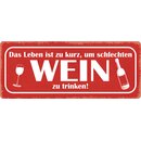 Schild Spruch "Leben zu kurz, schlechten Wein...
