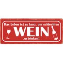 Schild Spruch "Leben zu kurz, schlechten Wein...