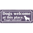 Schild Spruch "Dogs welcome at this place" 27 x...