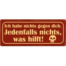 Schild Spruch "Ich habe nichts gegen dich" 27 x...