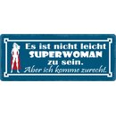 Schild Spruch "Nicht leicht Superwoman zu sein"...