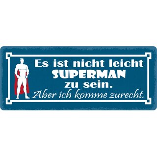 Schild Spruch "Nicht leicht Superman zu sein" 27 x 10 cm Blechschild