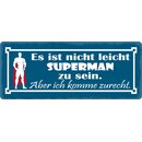 Schild Spruch "Nicht leicht Superman zu sein"...