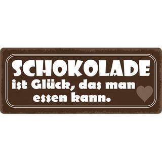 Schild Spruch "Schokolade ist Glück, das man essen kann." 27 x 10 cm Blechschild