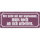 Schild Spruch "Wer nicht mit mir klarkommt, muss...