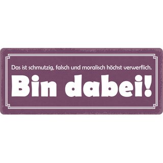 Schild Spruch "Schmutzig, falsch und höchst verwerflich" 27 x 10 cm Blechschild