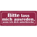 Schild Spruch "Bitte lass mich ausreden" 27 x...