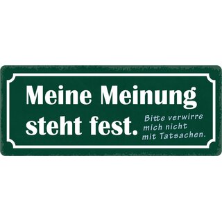 Schild Spruch "Meine Meinung steht fest" 27 x 10 cm Blechschild