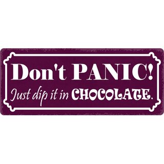 Schild Spruch "Don´t Panic Just dip it in Chocolate" 27 x 10 cm Blechschild