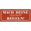 Schild Spruch "Mach deine eigenen Regeln" 27 x...