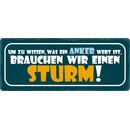 Schild Spruch "Um zu wissen was Anker wert ist"...