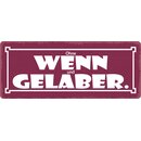 Schild Spruch "Ohne Wenn und Gelaber" 27 x 10...