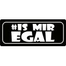 Schild Spruch "Is mir egal" 27 x 10 cm Blechschild