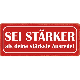 Schild Spruch "Sei stärker als deine stärkste Ausrede" 27 x 10 cm Blechschild