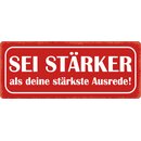 Schild Spruch "Sei stärker als deine...