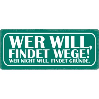 Schild Spruch "Wer will findet Wege" 27 x 10 cm Blechschild