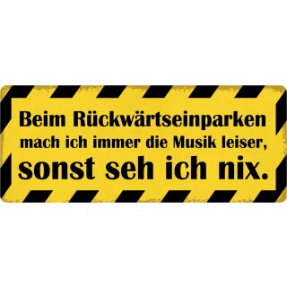 Schild Spruch Rückwärtseinparken Musik leiser 27 x 10 cm Blechschild