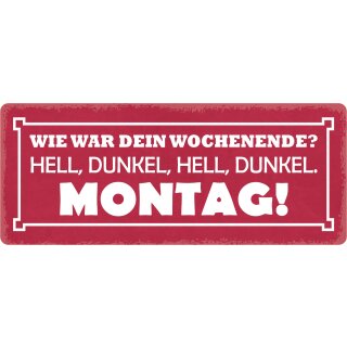 Schild Spruch "Wie war dein Wochenende" 27 x 10 cm Blechschild