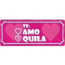 Schild Spruch "Te Amo Quila" 27 x 10 cm...