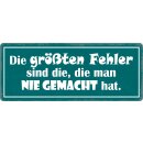 Schild Spruch "Größte Fehler, die man nie...