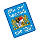 Blechschild mit Motiv/Spruch "Mir ren boarisch und Du?"