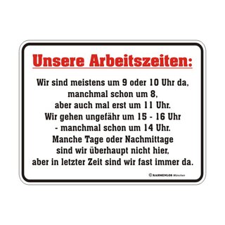 Blechschild mit Motiv/Spruch "unsere Arbeitszeiten"