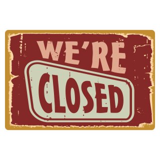 Blechschild "We´re closed" 40 x 30 cm Dekoschild Öffnungszeiten