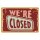 Blechschild "We´re closed" 40 x 30 cm Dekoschild Öffnungszeiten