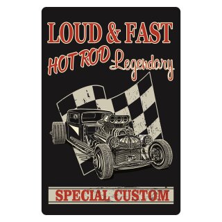 Blechschild "Loud & Fast Hot Rod Legendary" 30 x 40 cm Dekoschild Autorennen