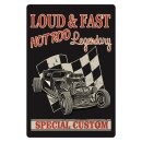 Blechschild "Loud & Fast Hot Rod Legendary"...