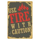 Blechschild "Use Fire with Caution" 30 x 40 cm...