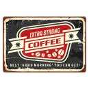 Blechschild "Extra strong Coffee Good Morning"...