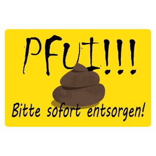 Blechschild "Pfui Bitte sofort entsorgen" 40 x 30 cm Dekoschild Kein Hundeklo