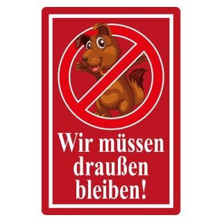 Blechschild "Wir müssen draußen bleiben" 30 x 40 cm Dekoschild Hunde verboten