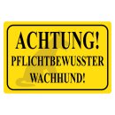 Blechschild "Achtung pflichtbewusst Wachhund"...