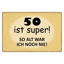 Blechschild "50 ist super so alt ich noch nie"...