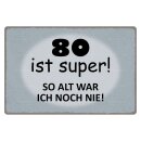 Blechschild "80 ist super so alt ich noch nie"...